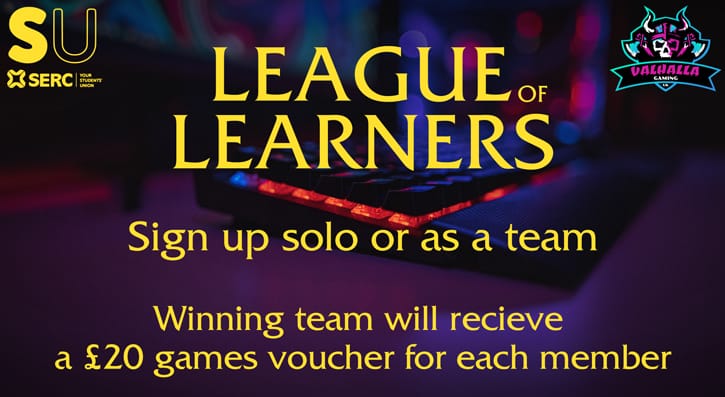 League of Learners. Sign up solo or as a team, winning team will receive a £20 games voucher for each memeber